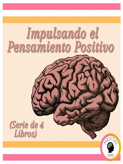 Title details for Impulsando el Pensamiento Positivo (Serie de 4 Libros) by MENTES LIBRES - Available